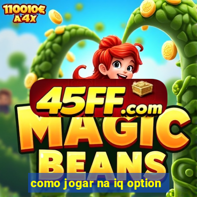 como jogar na iq option